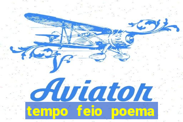 tempo feio poema tempo poesia fernando pessoa